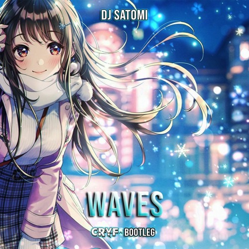 Stream Dj Satomi - Waves (Cryf Bootleg) by Cryf | Listen online