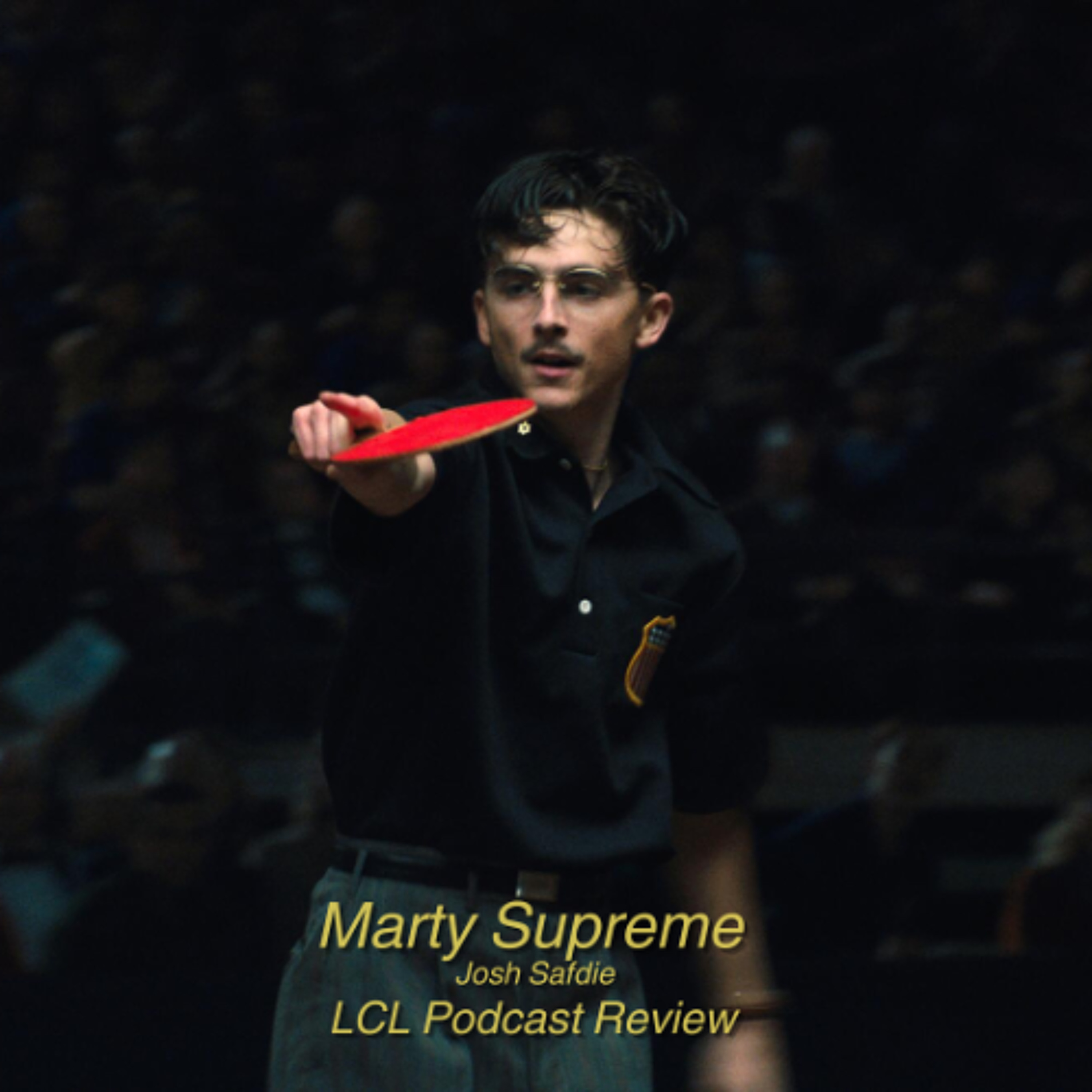 Marty Supreme (2025) - 'Safdie's trademark style driven by an electric Chalamet ' - LCL Podcast episode artwork