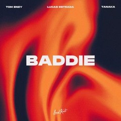 Lucas Estrada, Tom Enzy, Tanaka - Baddie
