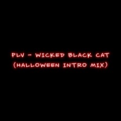 plv - WICKED BLACK CAT (HALLOWEEN INTRO MIX) (bandcamp)