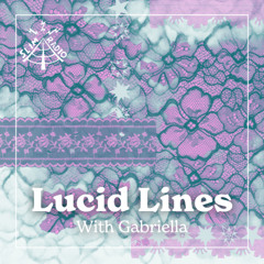 Lucid Lines with Gabriella - 12.12.24