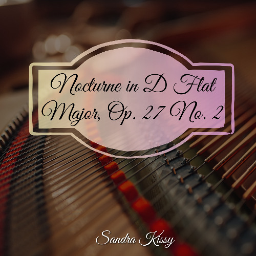 Chopin - Nocturne in D Flat Major, Op. 27 No. 2
