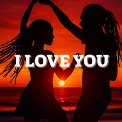 I love you