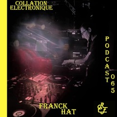 Franck Hat @ Collation Electronique 065 / Dark Techno/Acid Techno/Techno