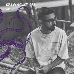 SPAWNcast 028 - Jay D