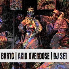 Barto - Acid Overdose DJ Set