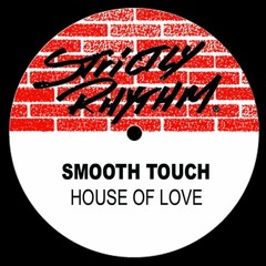 FREE DOWNLOAD: Smooth Touch - House Of Love (Edit)
