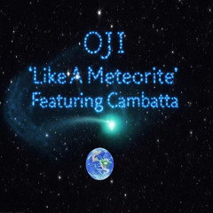 Oji "Like A Meteorite" Feat. Cambatta