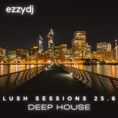 ezzydj-Lush Session 25.6-Deep House