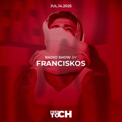 FRENCH TOCH RADIO SHOW BY FRANCISKOS | JUL.14.2025