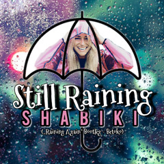 Still Raining (Raining Again - Betoko) - Shabiki Edit / FREE DOWNLOAD