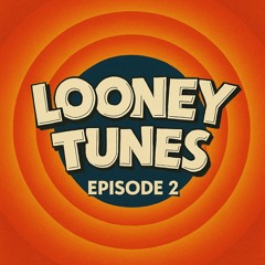 L00NEY TUNES EP. 2