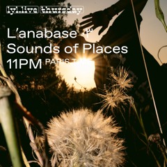 GLISTEN // L'anabase - Ep. 3 ٠٣ [SOUNDS OF PLACES] @ Lyl Radio