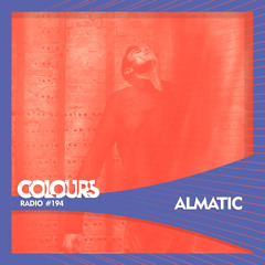 Colours Radio #194 - Almatic
