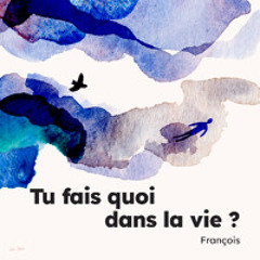 2/François - Tu fais quoi dans la vie ?