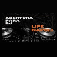 ABERTURA PARA DJ LIPE NAPOLI