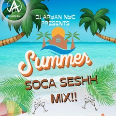 SUMMER SOCA SESHH MIX!!!!!!!