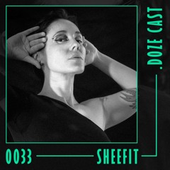 .DOZE Cast #0033 - Sheefit