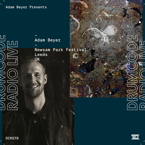 DCR578 – Drumcode Radio Live – Adam Beyer live from Newsam Park Festival, Leeds