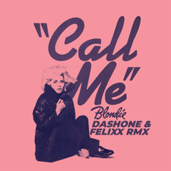 Blondie - Call Me (DASHONE And Felixx Remix)
