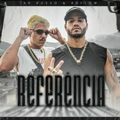 Raflow Ft. AK Russo - Referência