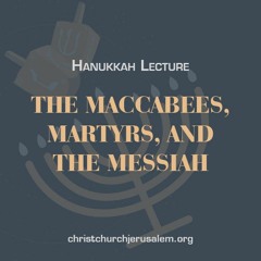 The Maccabees, Martyrs, and the Messiah