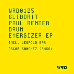 GLIBDRIT, Paul Render - Drum Energizer (Oscar Sanchez Remix) [WRD0125]