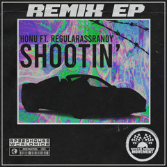HONÜ feat. Regularassrandy - Shootin' (NEZIEL Remix)