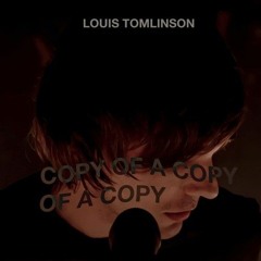 copy of a copy of a copy - louis tomlinson