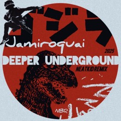 DEEPER UNDERGROUND [NEATKID REMIX]