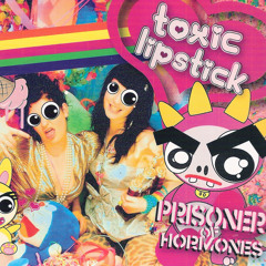 Hormone Megamixx (shortened) - Toxic Lipstick