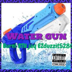 Water Gun x Burn1 ft. Jaq & EZDuzzit5280