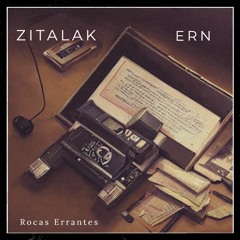 ROCAS ERRANTES Zitalak Ft. ERN