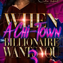 Access EBOOK 🧡 When A Chi-Town Billionaire Wants You 3 by  Princess Diamond [KINDLE