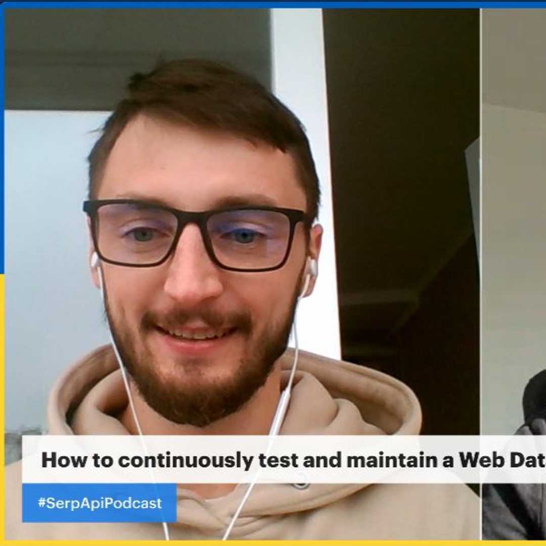 How To Continuously Test And Maintain A Web Data Scraping API | #SerpApiPodcast, ep.7