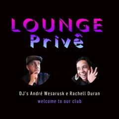 LoungePrive - 2024 March DJsAndreWesarusk - RachellDuran @awmixradio