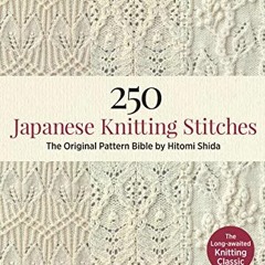 Read PDF EBOOK EPUB KINDLE 250 Japanese Knitting Stitches: The Original Pattern Bible by Hitomi Shid