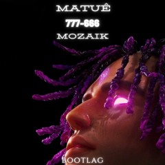 Matue - 777 666 (MOZAIK BOOTLEG)