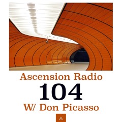 Ascension Radio Episode 104 [W/ Don Picasso]