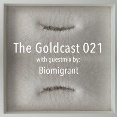 The Goldcast 021 (May 22, 2020) with guestmix by Biomigrant