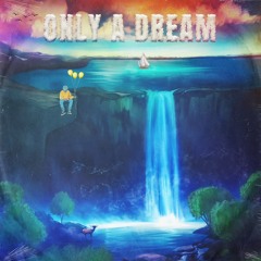 Only a Dream (Prod.Jack Vondracheck)