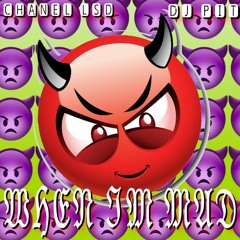 "WHEN IM MAD" by chanel lsd & dj pit (PRODUCED BY 0MEGAFACTOR)