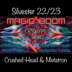 Silvester 22/23 : Crushed-Head & Metatron
