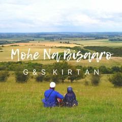 G & S Kirtan - Mohe Na Bisaaro (Official)