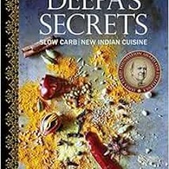 [Get] KINDLE PDF EBOOK EPUB Deepa's Secrets: Slow Carb New Indian Cuisine by Deepa Th
