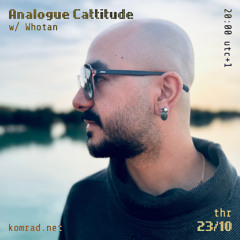 Analogue Cattitude 039 w/ Whotan