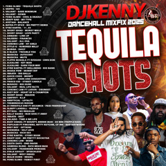 DJ KENNY TEQUILA SHOTS DANCEHALL MIXFIX 2025