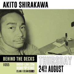 Akito Shirakawa @ Radio LBM - Behind The Decks EP.55 - August 2023
