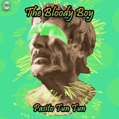The Bloody Boy - Pasito Tun Tun "EP" (Preview) Out Now!!