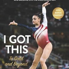 Get [PDF EBOOK EPUB KINDLE] I Got This: To Gold and Beyond by  Laurie Hernandez 💝